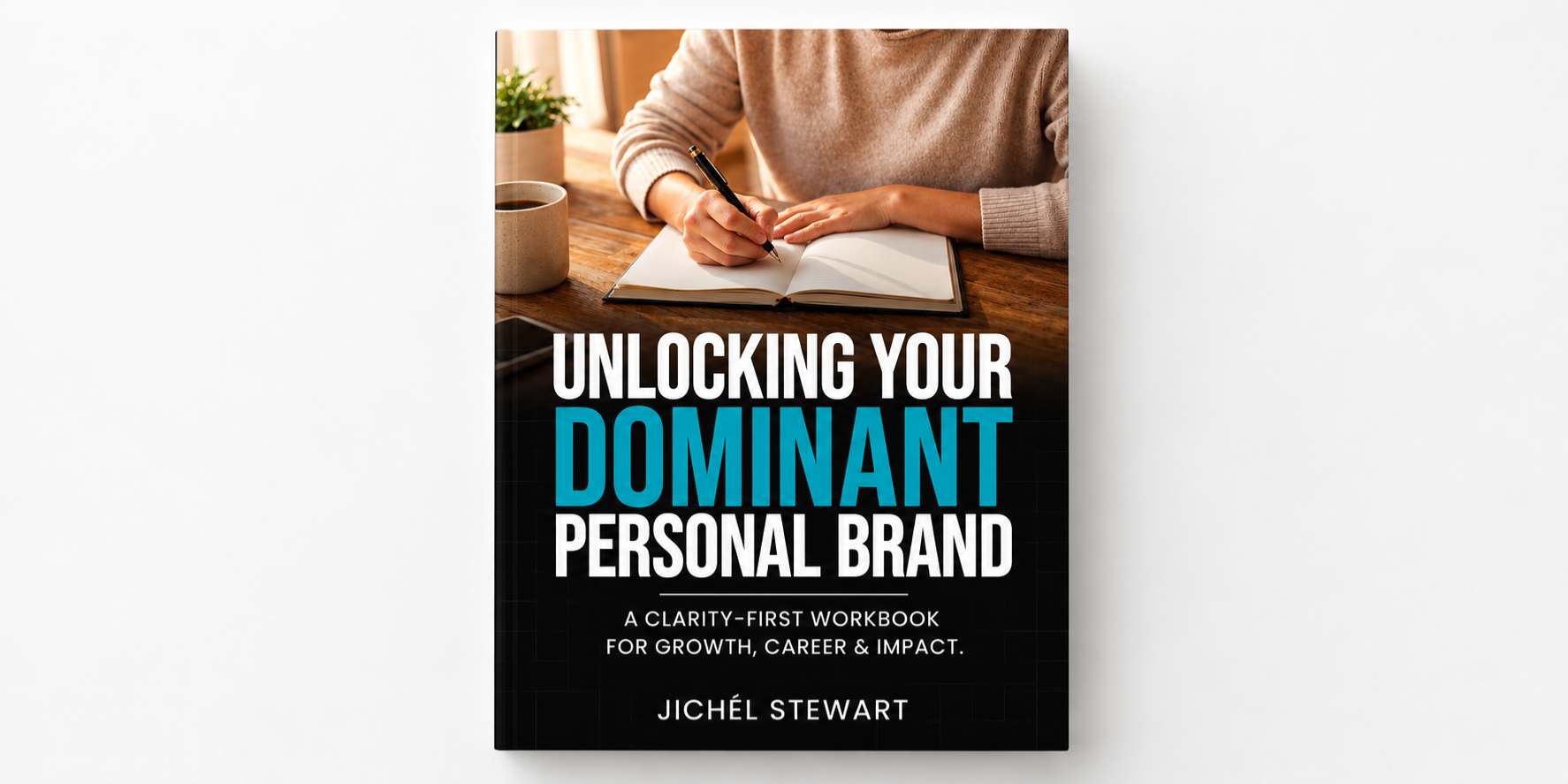 Workbook cover featuring "Unlocking Your Dominant Personal Brand" by JichéL Stewart with a person writing